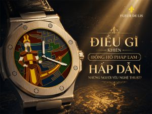 Tại sao những người yêu nghệ thuật lại bị thu hút bởi đồng hồ Pháp Lam?