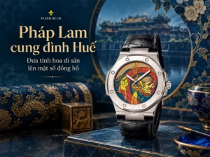 Pháp Lam cung đình Huế - Từ di sản mỹ thuật đến nghệ thuật chế tác đồng hồ